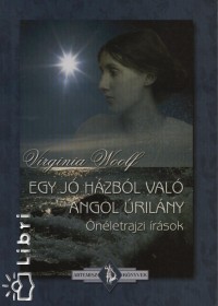 Virginia Woolf - Egy j hzbl val angol rilny