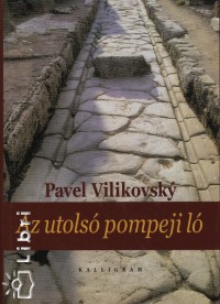 Pavel Vilikovsky - Az utols pompeji l