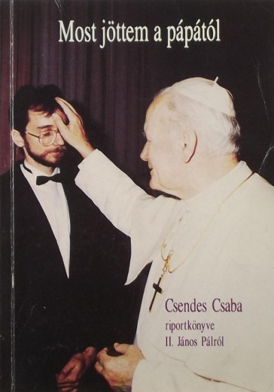 Csendes Csaba - Most jöttem a pápától