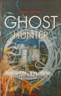 Derek Meister - Ghost Hunter - Gyilkos fény