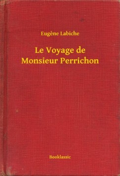 Eugene Labiche - Le Voyage de Monsieur Perrichon