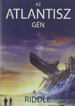 A. G. Riddle - Az Atlantisz gén