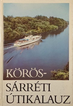 Goda P�ter   (Szerk.) - K�teles Lajos   (Szerk.) - K�r�s-S�rr�ti �tikalauz