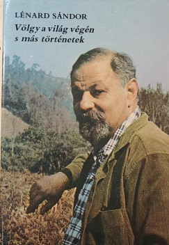 L�n�rd S�ndor - V�lgy a vil�g v�g�n s m�s t�rt�netek