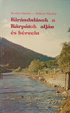 Bakura Sándor - Kovács Sándor - Kirándulások a Kárpátok alján és bércein