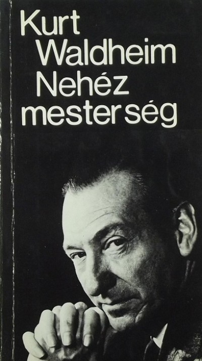 Kurt Waldheim - Nehéz mesterség