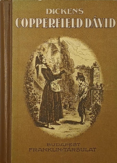 Charles Dickens - Copperfield Dvid lete s viszontagsgai, amikppen  maga feljegyezte