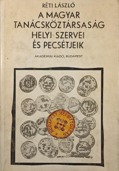 R�ti L�szl� - A magyar Tan�csk�zt�rsas�g helyi szervei �s pecs�tjeik