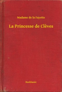 Madame de la Fayette - La Princesse de Cleves