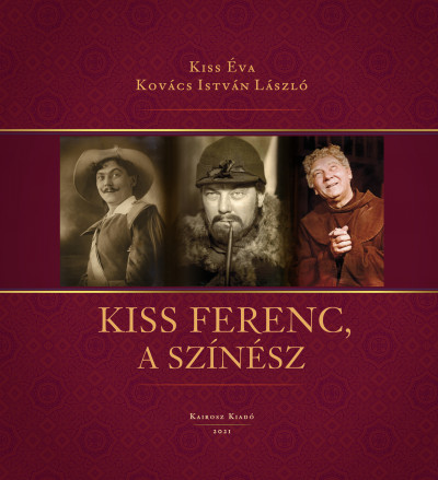 Kiss Éva - Kovács István László - Kiss Ferenc, a színész