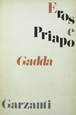 Carlo Emilio Gadda - Eros e Priapo