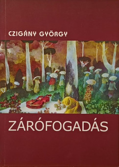 Czigány György - Zárófogadás