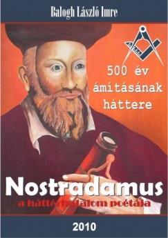 Balogh Lszl Imre - Nostradamus - a httrhatalom potja