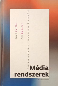 Daniel C. Hallin - Paolo Mancini - Médiarendszerek