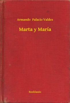 Armando  Palacio Valdes - Marta y Mar�a