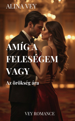 Am�g a feles�gem vagy - Az �r�ks�g �ra