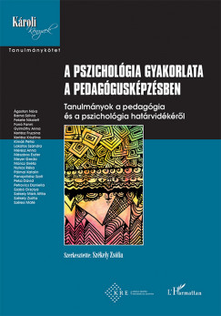 Szkely Zsfia   (Szerk.) - A pszicholgia gyakorlata a pedagguskpzsben