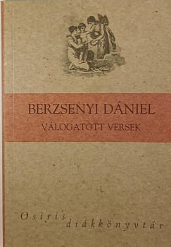 Berzsenyi Dniel - Orosz Lszl   (Vl.) - Berzsenyi Dniel Vlogatott versek