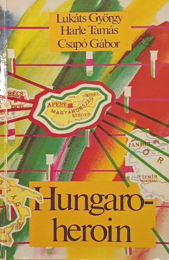 Csap� G�bor - Harle Tam�s - Luk�ts Gy�rgy - Hungaroheroin