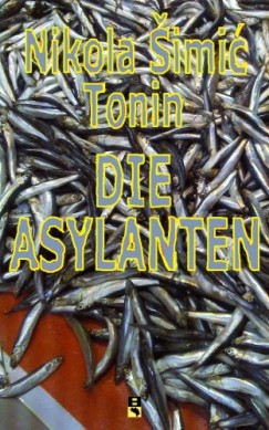 Nikola Simic Tonin - DIE ASYLANTEN
