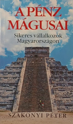 Szakonyi P�ter - A p�nz m�gusai