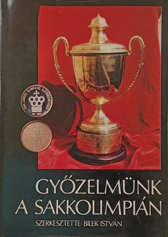 Bilek Istv�n - Gy�zelm�nk a sakkolimpi�n