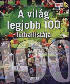 Moncz Attila - Szcs Andrs - A vilg 100 legjobb futballistja
