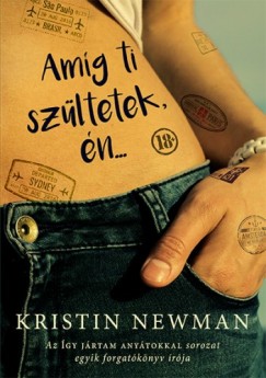 Newman Kristin - Kristin Newman - Amg ti szltetek, n
