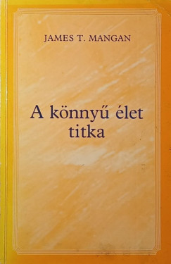 James T. Mangan - A könnyű élet titka
