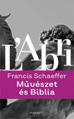 Francis August Schaeffer - Mvszet s Biblia