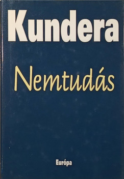 Milan Kundera - Nemtudás