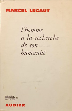 Marcel Légaut - L'homme á la recherche de son humanité