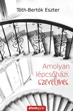 T�th-Bert�k Eszter - Amolyan l�pcs�h�zi, szerelmes