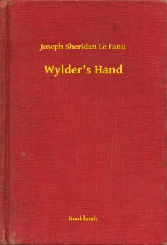 Joseph Sheridan Le Fanu - Wylder's Hand