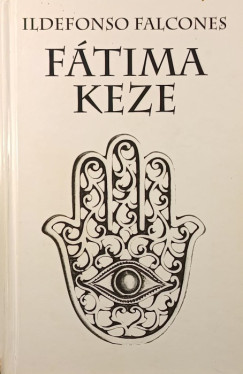 Ildefonso Falcones - F�tima keze
