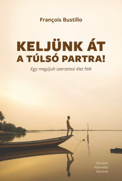 Francois Bustillo - Keljünk át a túlsó partra!