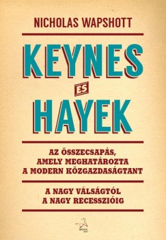 Nicholas Wapshott - Keynes és Hayek