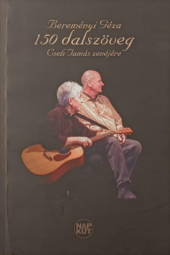 Bereményi Géza - 150 dalszöveg Cseh Tamás zenéjére