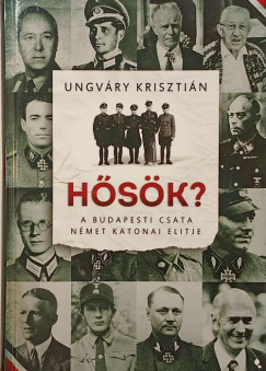 Ungváry Krisztián - Hősök?