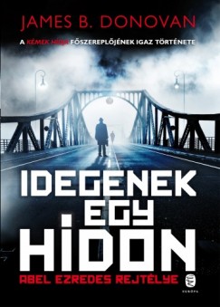 James B. Donovan - Idegenek egy hdon - Abel ezredes rejtlye