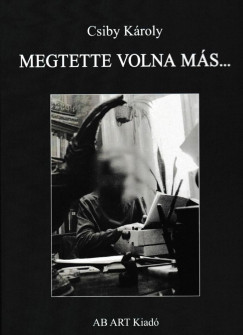 Csiby Kroly - Megtette volna ms