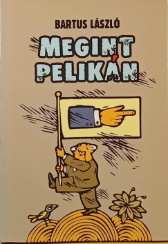 Bartus Lszl - Megint Pelikn