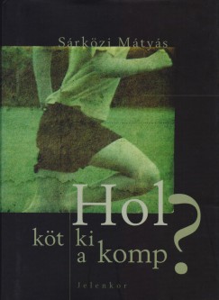 S�rk�zi M�ty�s - Hol k�t ki a komp?