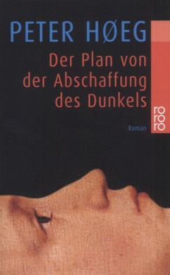 Peter Hoeg - Der Plan von der Abschaffung des Dunkels