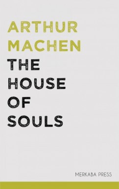 Arthur Machen - The House of Souls