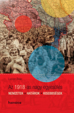 Lucian Boia - Az 1918-as nagy egyesls