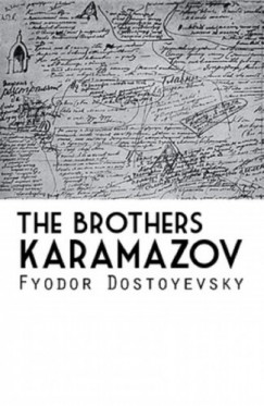 Fyodor Mikhailovich Dostoyevsky - The Brothers Karamazov