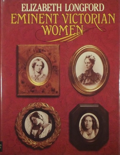 Elizabeth Longford - Eminent Victorian Women
