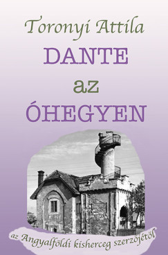 Toronyi Attila - Dante az Óhegyen