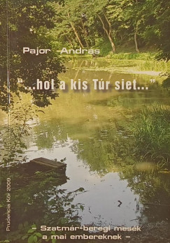 Pajor Andr�s - "...hol a kis T�r siet..."